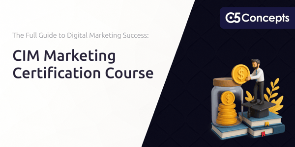 CIM Marketing Certification Course: The Full Guide to Digital Marketing Success