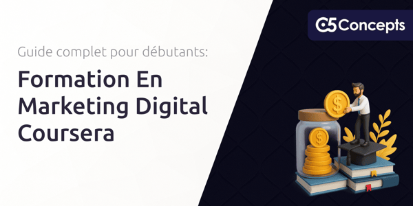 Formation En Marketing Digital Coursera: Le guide complet pour débutants