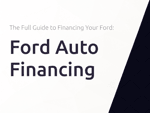 Ford Auto Financing: The Full Guide to Financing Your Ford