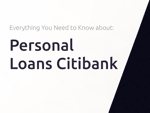 Personal Loans Citibank: Everything You Need to Know