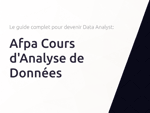 Afpa Cours d'Analyse de Données: Le guide complet pour devenir Data Analyst