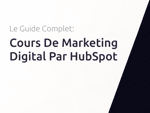 Cours De Marketing Digital Par HubSpot: Le Guide Complet
