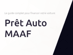 Prêt Auto MAAF: Le guide complet pour financer votre voiture