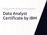 Data Analyst Certificate by IBM: The Full Guide to Skills, Tools, and Career Paths