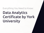 Data Analytics Certificate by York University: Everything You Need to Know
