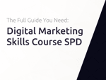 Digital Marketing Skills Course SPD: The Full Guide You Need