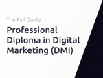 Professional Diploma in Digital Marketing (DMI): The Full Guide