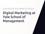 Digital Marketing at Yale School of Management: Everything You Need to Know